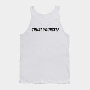 trust yourself Tank Top